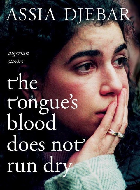 The Tongues Blood Does Not Run Dry: Algerian Stories