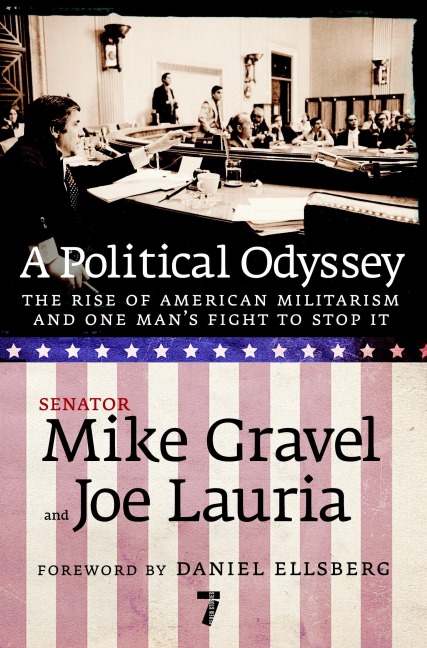 A Political Odyssey: The Rise of American Militarism and One Mans Fight to Stop It