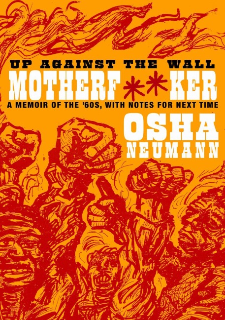 Up Against the Wall Motherf**er: A Memoir of the 60s, with Notes for Next Time