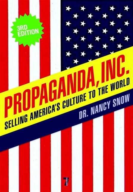 Propaganda, Inc.: Selling Americas Culture to the World