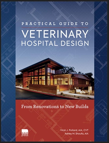Practical Guide to Veterinary Hospital Design From Renovations to New Builds