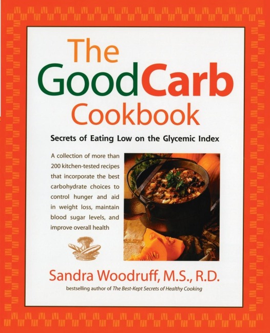 The Good Carb Cookbook: Secrets of Eating Low on the Glycemic Index