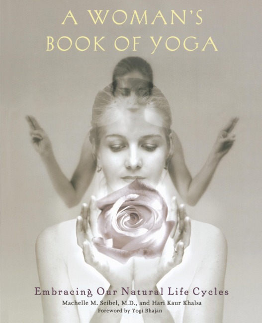 A Womans Book of Yoga: Embracing Our Natural Life Cycles