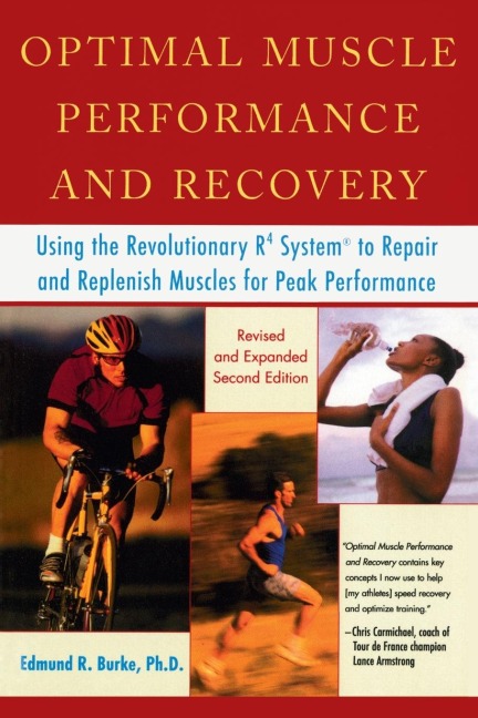 Optimal Muscle Performance and Recovery: Using the Revolutionary R4 System to Repair and Replenish Muscles for Peak Performance, Revised and Expanded Second Edition