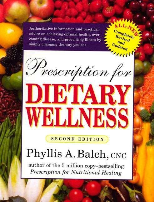 Prescription for Dietary Wellness: Using Foods to Heal