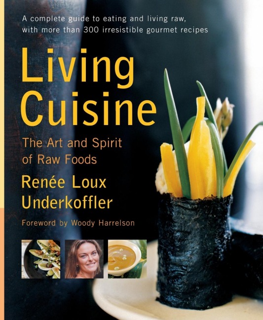 Living Cuisine: The Art and Spirit of Raw Foods