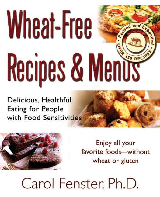 Wheat-Free Recipes & Menus: Delicious, Healthful Eating for People with Food Sensitivities