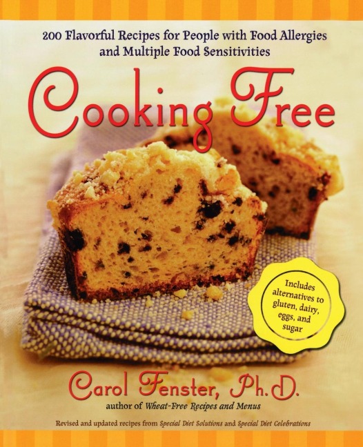 Cooking Free: 220 Flavorful Recipes for People with Food Allergies and Multiple Food Sensitivities: A Cookbook