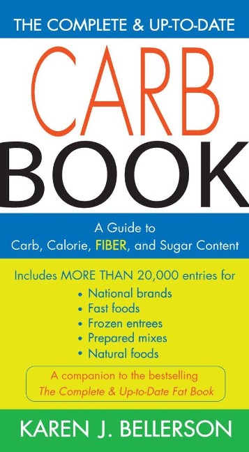 The Complete & Up-To-Date Carb Book: A Guide to Carb, Calorie, Fiber, and Sugar Content