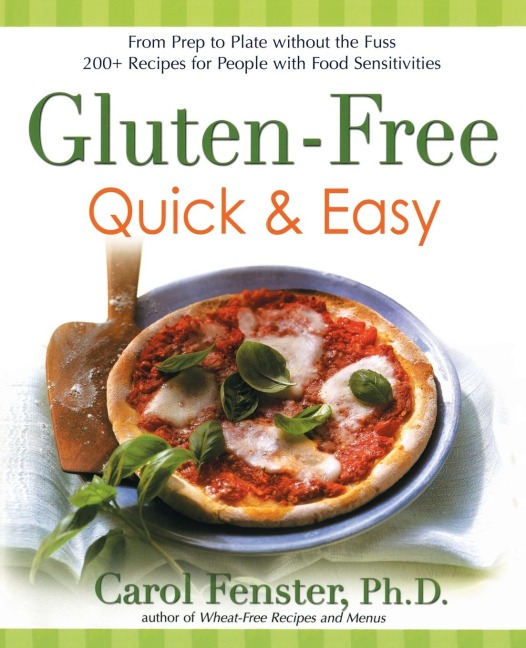 Gluten-Free Quick & Easy: From Prep to Plate Without the Fuss. 200+ Recipes for People with Food Sensitivities