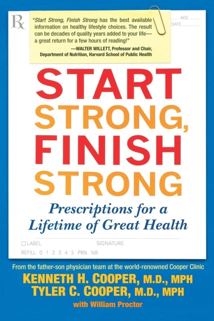 Start Strong, Finish Strong: Prescriptions for a Lifetime of Great Health