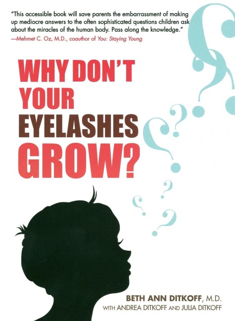 Why Dont Your Eyelashes Grow?: Curious Questions Kids Ask About the Human Body