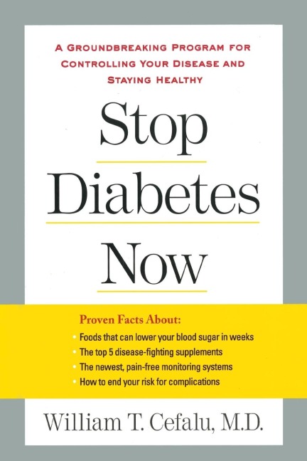 Stop Diabetes Now: A Groundbreaking Program for Controlling Your Disease and Staying Healthy