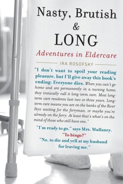 Nasty, Brutish, and Long: Adventures in Eldercare