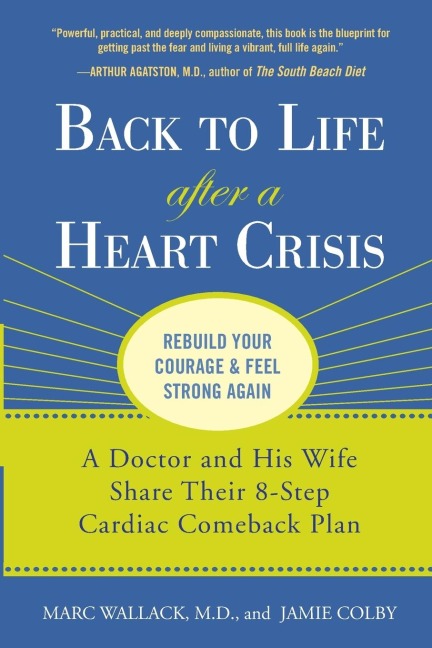 Back to Life After a Heart Crisis: A Doctor and His Wife Share Their 8 Step Cardiac Comeback Plan