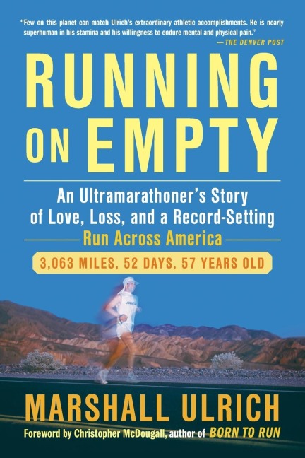 Running on Empty: An Ultramarathoner s Story of Love, Loss, and a Record-Setting Run  Across America