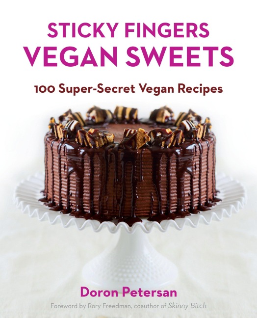 Sticky Fingers Vegan Sweets: 100 Super-Secret Vegan Recipes: A Baking Book