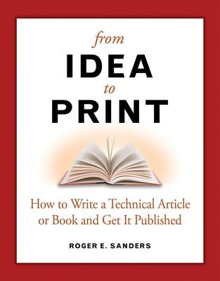 From Idea to Print: How to Write a Technical Article or Book and Get It Published