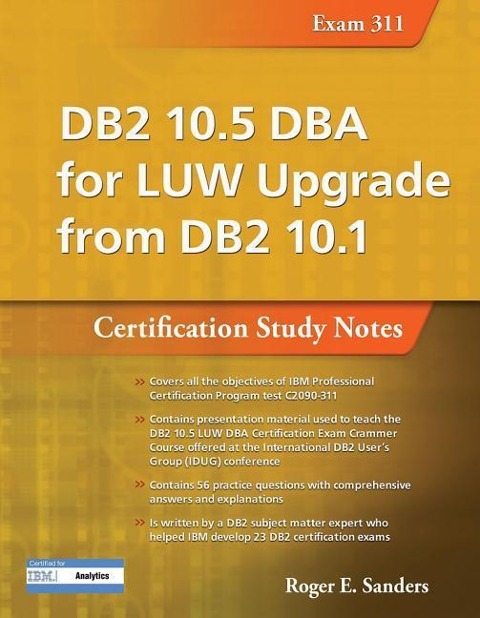 DB2 10.5 DBA for Luw Upgrade from DB2 10.1: Certification Study Notes (Exam 311)