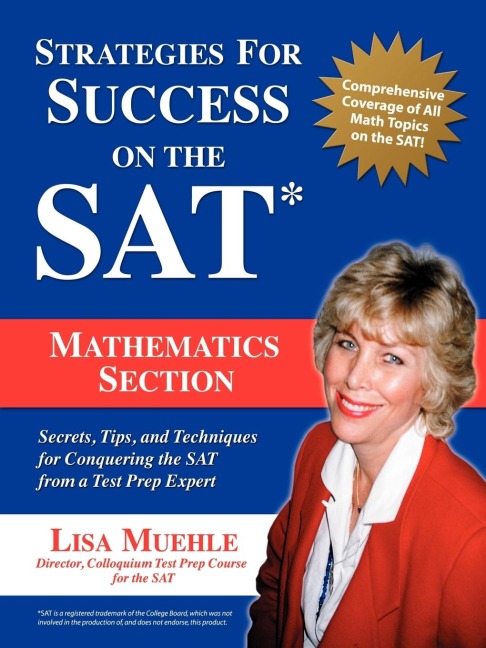 Strategies for Success on the SAT: Mathematics Section:Secrets, Tips and Techniques for Conquering the SAT from a Test Prep Expert