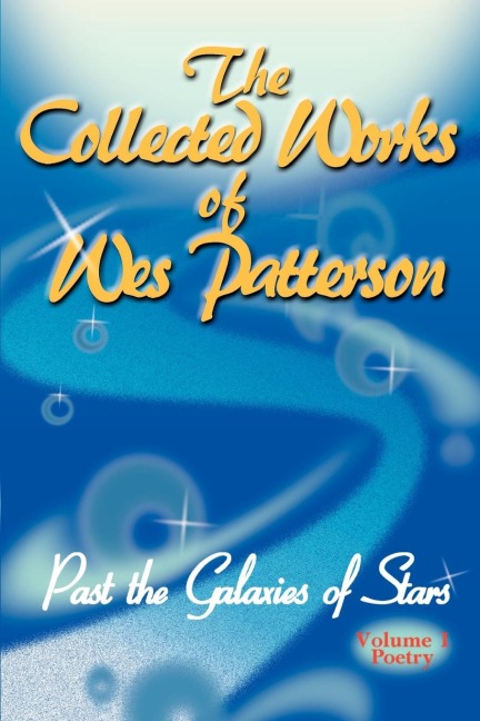 The Collected Works of Wes Patterson: Past the Galaxies of Stars