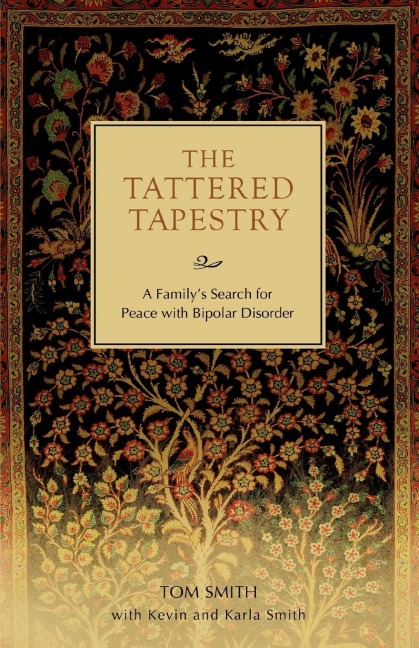 The Tattered Tapestry: A Familys Search for Peace with Bipolar Disorder