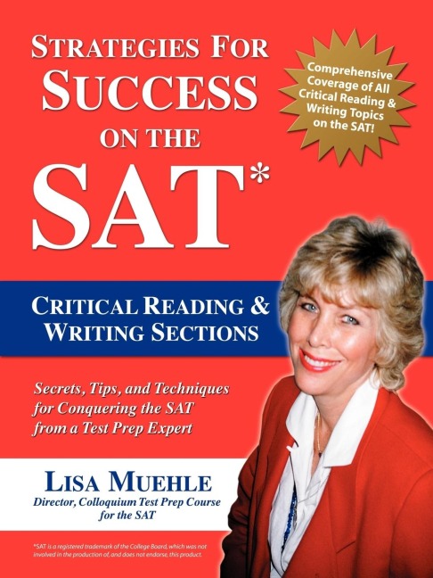 Strategies for Success on the SAT: Critical Reading & Writing Sections:Secrets, Tips and Techniques for Conquering the SAT from a Test Prep Expert