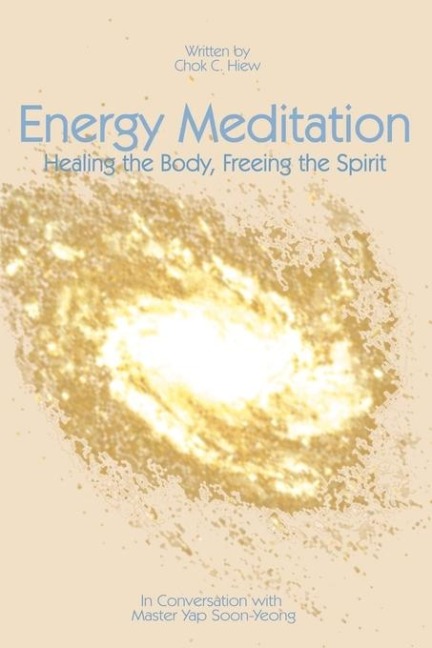 Energy Meditation: Healing the Body, Freeing the Spirit: In Conversation with Master Yap Soon Yeong