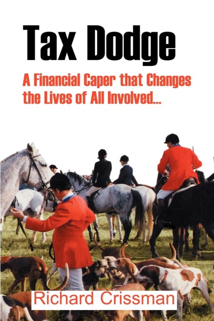 Tax Dodge: A Financial Caper That Changes the Lives of All Involved...