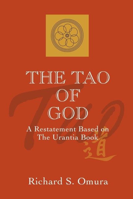 The Tao of God: A Restatement of Lao Tsus Te Ching Based on the Teachings of the Urantia Book