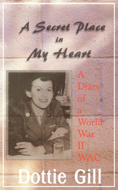 A Secret Place in My Heart: A Diary of a World War II WAC