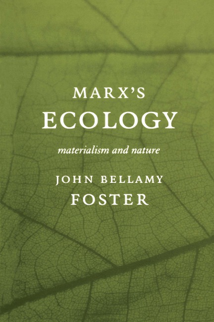 Marxs Ecology: Materialism and Nature