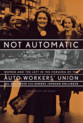Not Automatic Women and the Left in the Forging of the Auto Workers' Union