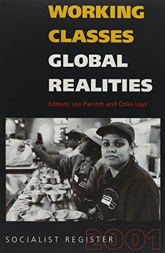 Working Classes, Global Realities Socialist Register 2001