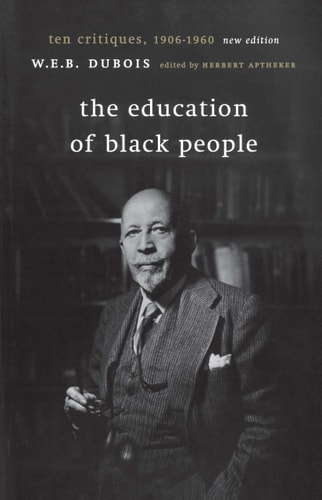 The Education of Black People Ten Critiques, 1906 - 1960