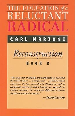 The Education of a Reluctant Radical: Reconstruction, Book 5