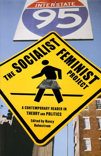 The Socialist Feminist Project A Contemporary Reader in Theory and Politics