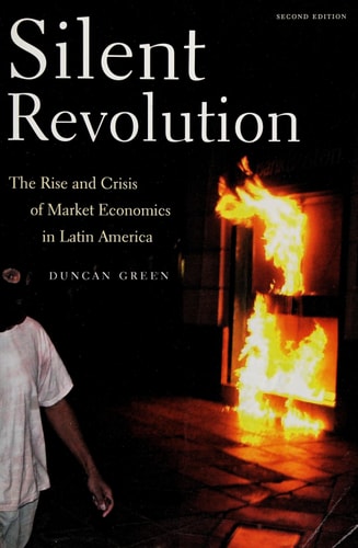 Silent Revolution The Rise And Crisis Of Market Economics In Latin America- 2nd Edition