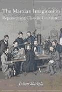 The Marxian Imagination: Representing Class in Literature