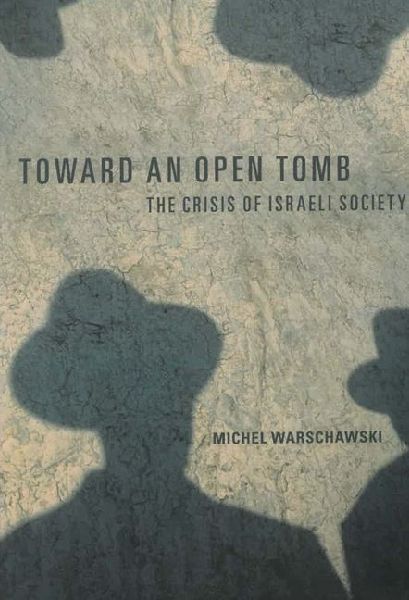 Toward an Open Tomb: The Crisis of Israeli Society