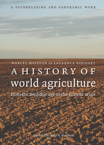 A History of World Agriculture From the Neolithic Age to the Current Crisis