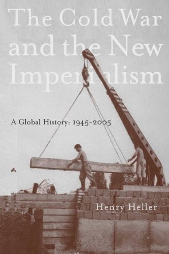 The Cold War and the New Imperialism: A Global History, 1945–2005