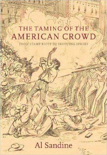 The Taming of the American Crowd: From Stamp Riots to Shopping Sprees
