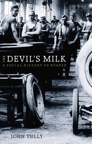 The Devil’s Milk A Social History of Rubber