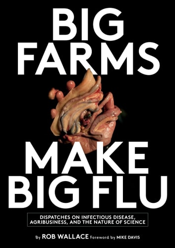 Big Farms Make Big Flu Dispatches on Influenza, Agribusiness, and the Nature of Science