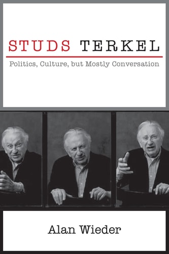 Studs Terkel Politics, Culture, But Mostly Conversation
