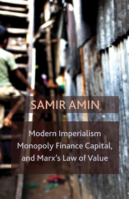 Modern Imperialism, Monopoly Finance Capital, and Marxs Law of Value: Monopoly Capital and Marxs Law of Value