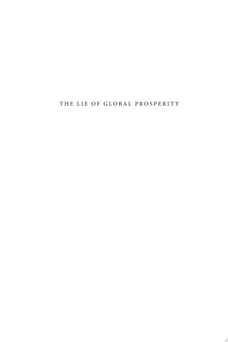 The Lie of Global Prosperity How Neoliberals Distort Data to Mask Poverty and Exploitation