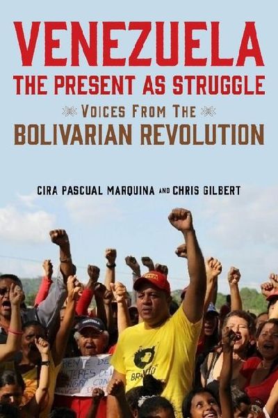 Venezuela, the Present as Struggle: Voices from the Bolivarian Revolution