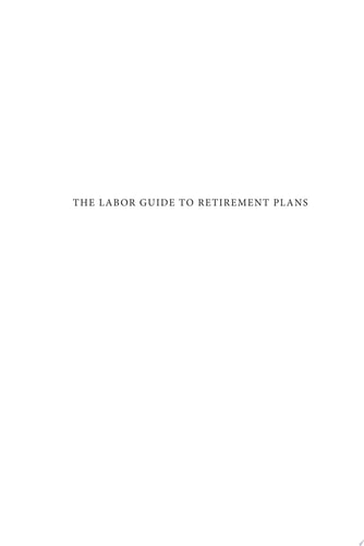 The Labor Guide to Retirement Plans For Union Organizers and Employees